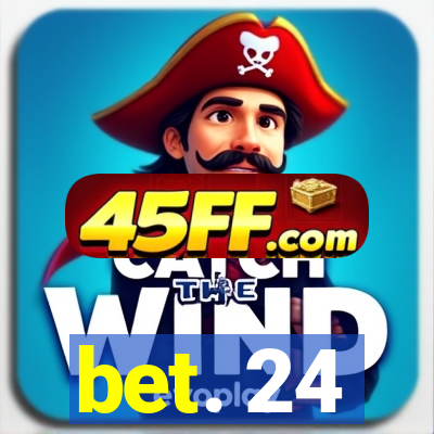 bet. 24